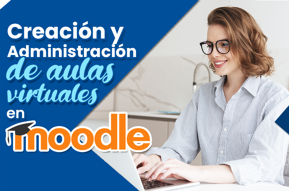 CURSO: CREACIÓN Y ADMINISTRACIÓN DE AULAS VIRTUALES EN MOODLE